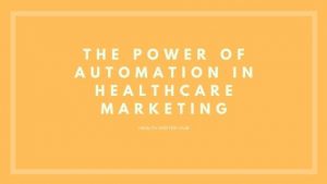 the power of automation in healthcare marketing