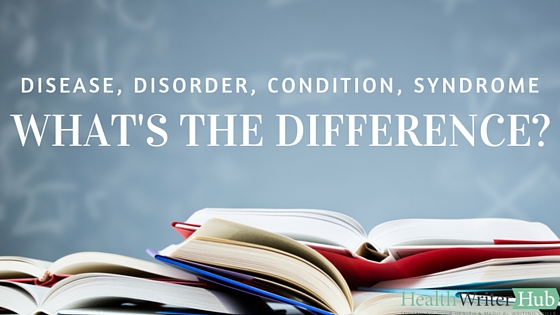 Disease, disorder, syndrome, condition - what's the difference?