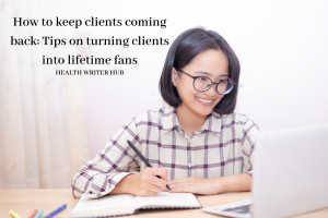 How to keep clients coming back: Tips on turning clients into lifetime fans