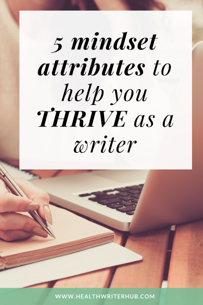 5 mindset attributes to help you thrive as a writer